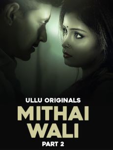 Mithai Wali Part 2 Filmy4Wap 2025 Ullu Web Series